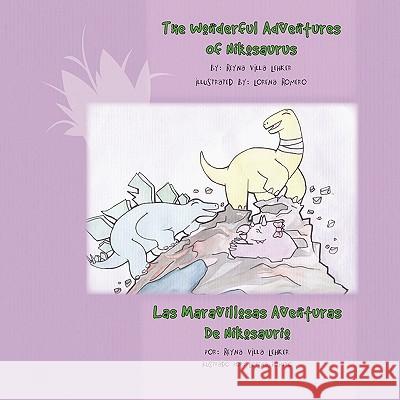 The Wonderful Adventures Of Nikosaurus: Las Maravillosas Aventuras De Nikosaurio Lehker, Reyna Villa 9781436373661 Xlibris Corporation