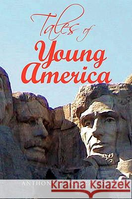 Tales of Young America Anthony F. Sr. Polizzi 9781436373869