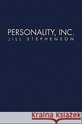 Personality, Inc. Jill Stephenson 9781436374040 Xlibris Corporation