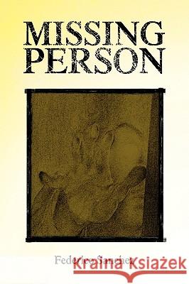 Missing Person Federico Sanchez 9781436374194