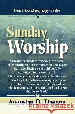 Sunday Worship Augustin D. Etienne 9781436374286 Xlibris Corporation