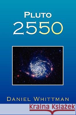 Pluto 2550 Daniel Whittman 9781436374842 Xlibris Corporation