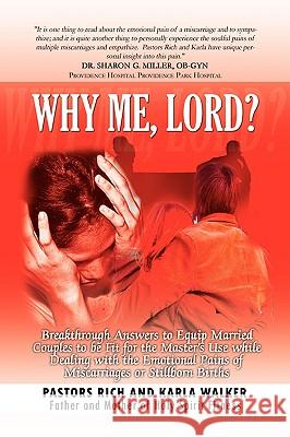 Why Me, Lord? Rich And Pastor 9781436375924 Not Avail
