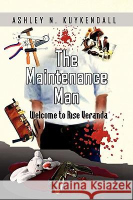 The Maintenance Man Ashley N. Kuykendall 9781436376204 Xlibris Corporation