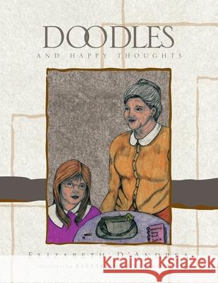 Doodles and Happy Thoughts Barbara Johnson-Colon Elizabeth D'Andrea 9781436376518