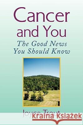Cancer and You Joyce Trout 9781436377225 Xlibris Corporation