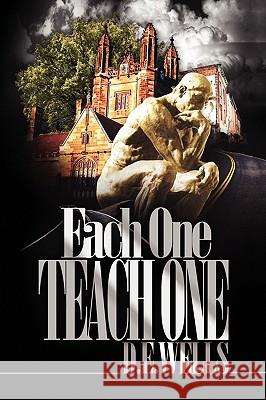 Each One Teach One D. E. Wells 9781436378079 Xlibris Corporation