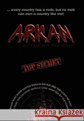 Arkan Vladimir Djordjevic 9781436378628 Xlibris Corporation