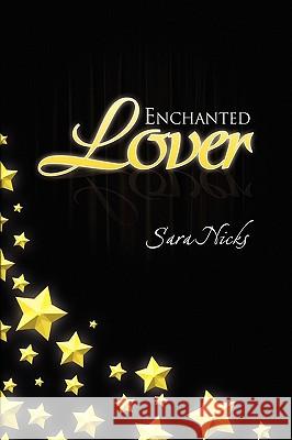 Enchanted Lover Sara Nicks 9781436378710