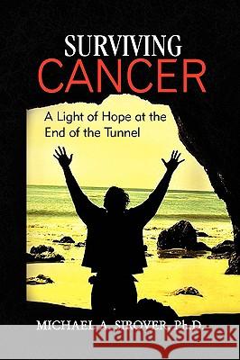 Surviving Cancer Michael A. Ph. D. Sirover 9781436378826 Xlibris Corporation