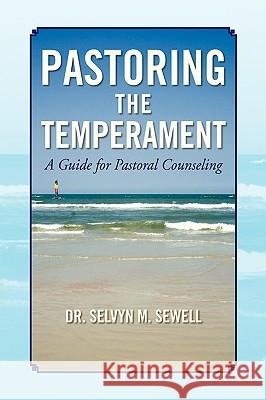 Pastoring the Temperament Dr Selvyn M. Sewell 9781436378994 Xlibris Corporation