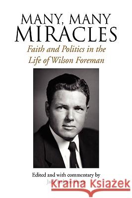 Many, Many Miracles Wilson Foreman 9781436379427 Xlibris Corporation