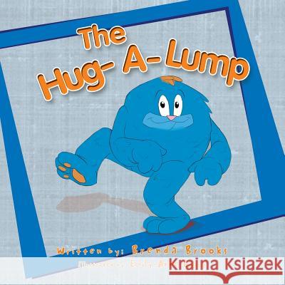 The Hug-A-Lump Brenda Brooks, Emily-Anne Guiry 9781436379540