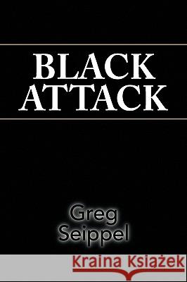 Black Attack Greg Seippel 9781436379854
