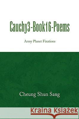 Cauchy3-Book16-Poems Cheung Shun Sang 9781436379878 Xlibris Corporation
