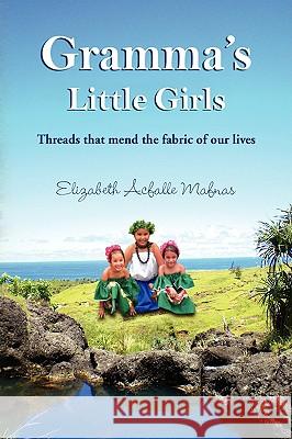 Gramma's Little Girls Elizabeth Acfalle Mafnas 9781436380560 Xlibris Corporation