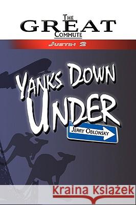 Yanks Down Under Jerry Oblonsky 9781436380591 Xlibris Corporation