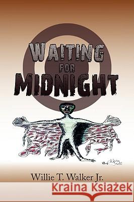Waiting for Midnight Willie T. Jr. Walker 9781436383011 Xlibris Corporation