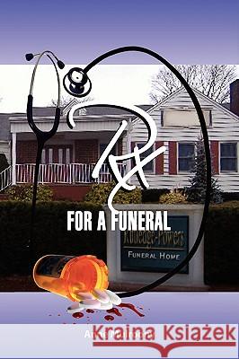 RX for a Funeral Anne Mulroony 9781436383202 Xlibris Corporation