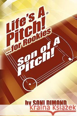 Life's a Pitch! ...for Rookies Soni Dimond 9781436383370