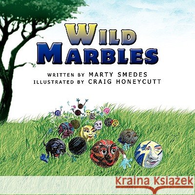 Wild Marbles Marty Smedes 9781436383479