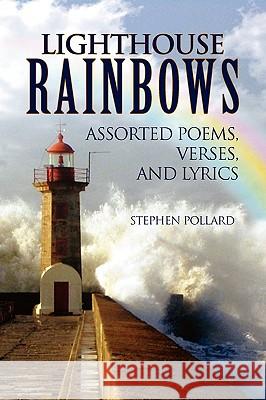 Lighthouse Rainbows Stephen Pollard 9781436383837 Xlibris Corporation