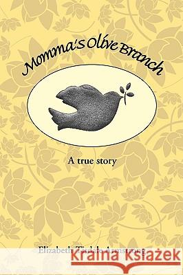 Momma's Olive Branch Elizabeth Tisdale Armstrong 9781436384056