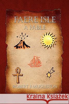 Faere Isle Robert J. Mugliston 9781436384537 Xlibris Corporation