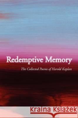 Redemptive Memory Harold Kaplan 9781436385213 Xlibris Corporation