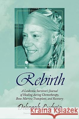 Rebirth Deborah Ludwig 9781436385701 Xlibris Corporation