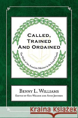 Called, Trained and Ordained Benny L. Williams 9781436385817