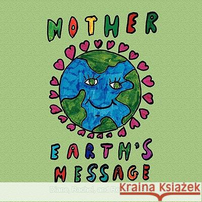 Mother Earth's Message Rachel And Rebecca Sall Diane 9781436386135 Xlibris Corporation