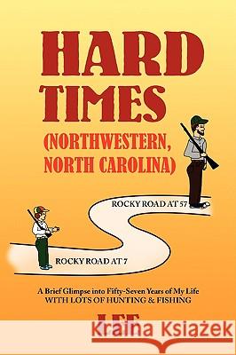 Hard Times (Northwestern, North Carolina) E. Lee 9781436387026 Xlibris Corporation