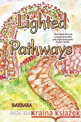 Lighted Pathways Barbara Beck-Elam 9781436387347