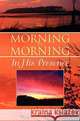 Morning by Morning Joan Meade 9781436388443