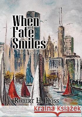 When Fate Smiles Robert H. Doss 9781436388795