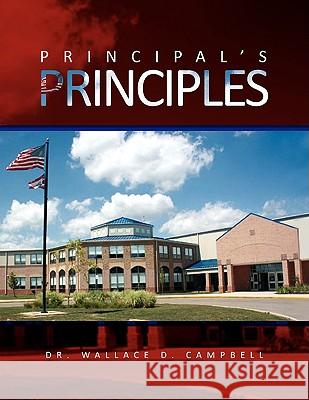 Principal's Principles Dr Wallace D. Campbell 9781436389716 Xlibris Corporation