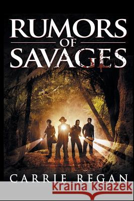 Rumors of Savages Carrie Regan 9781436389914