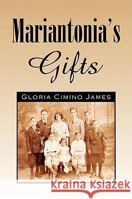 Mariantonia's Gifts Gloria Cimino James 9781436390347