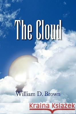 The Cloud William D. Brown 9781436390378 Xlibris Corporation