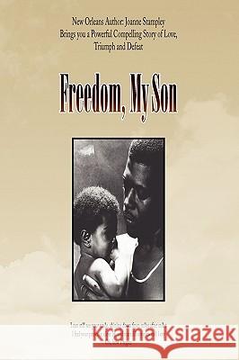 Freedom, My Son Joanne Stampley 9781436390415