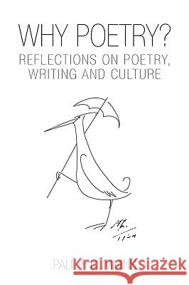 Why Poetry? Paul F. Cummins 9781436390781 Xlibris Corporation