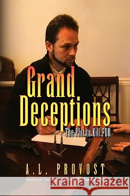 Grand Deceptions A. L. Provost 9781436390859 Xlibris Corporation