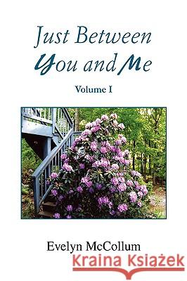 Just Between You and Me Evelyn McCollum 9781436391108