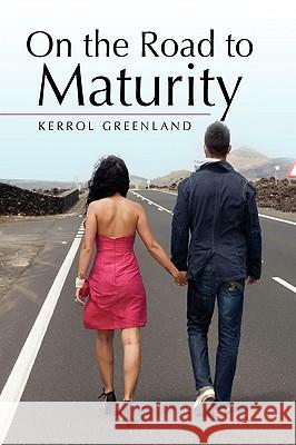 On the Road to Maturity Kerrol Greenland 9781436391191