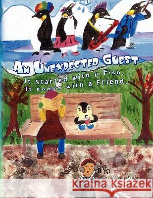 An Unexpected Guest: It Started with a fish. It ended with a friend Reyes, Nikki 9781436391337 Xlibris Corporation