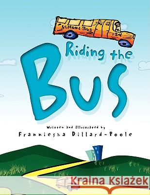 Riding the Bus Franniesha Dillard-Poole 9781436391900 Xlibris Corporation