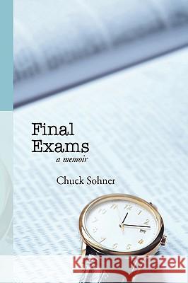 Final Exams Chuck Sohner 9781436392228 Xlibris Corporation