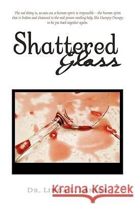 Shattered Glass Dr Linda L. Lanier 9781436393201 Xlibris Corporation