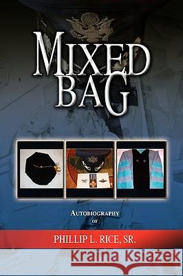 Mixed Bag Phillip L. Sr. Rice 9781436393584 Xlibris Corporation